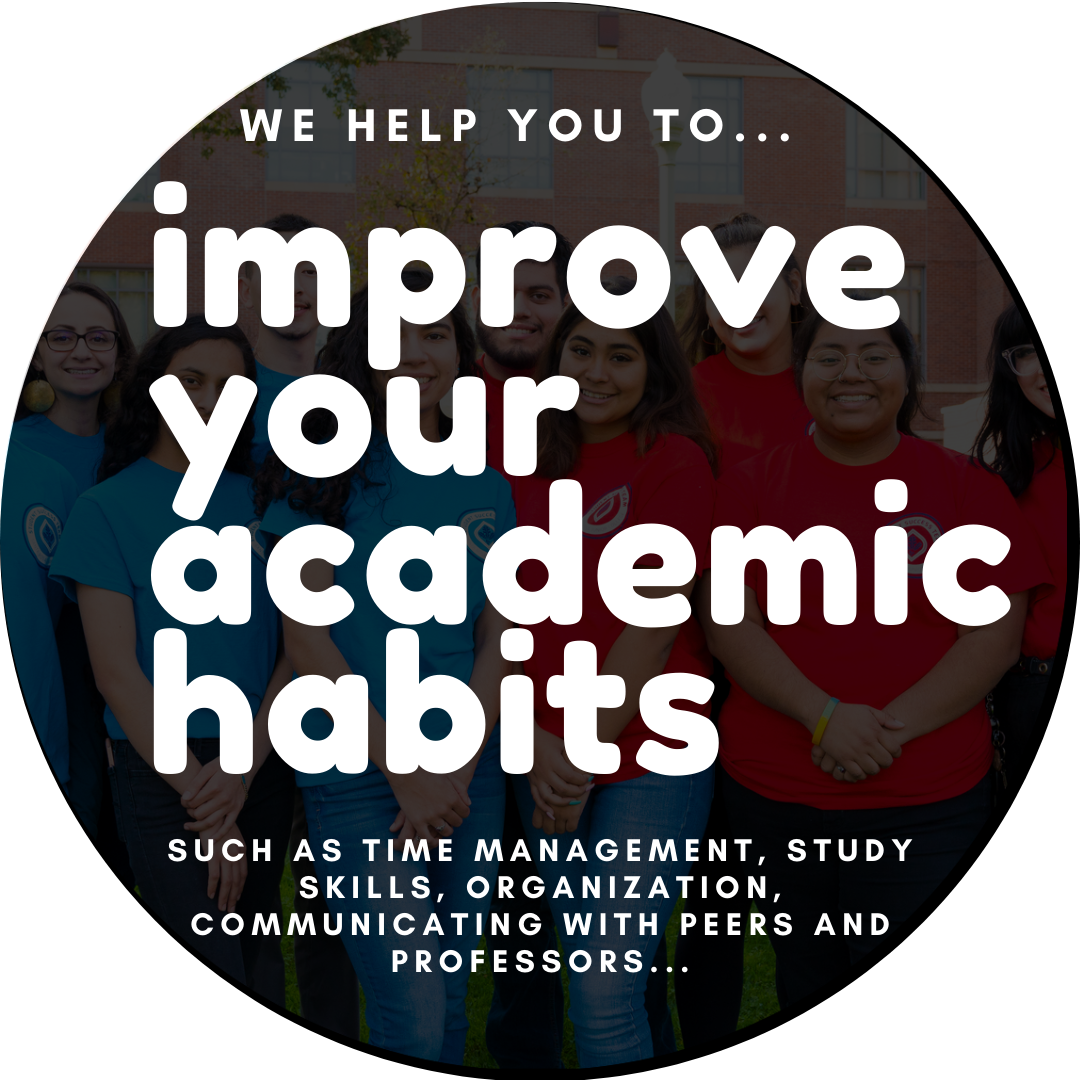 circular picture of diverse students overlapped by white text that says: We help you to... improve your academic habits... such as time management, study skills, organization, communicating with peers and professors