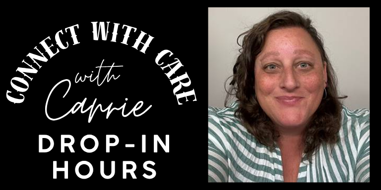 Connect with Care with Carrie Drop in hours. Carrie smiling at the camera