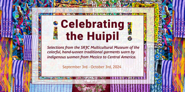 background are vibrant and elaborate textiles of fauna, plants, patters of huipils. Text read Celebrating the Huipil. Text info below