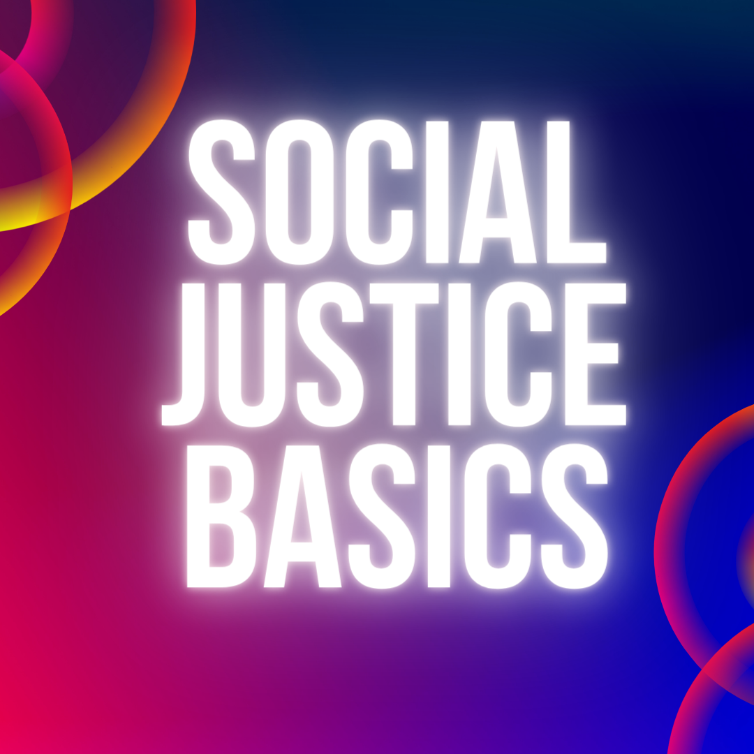 the words "Social Justice Basics" in white font with a gradient blue and purple neon background