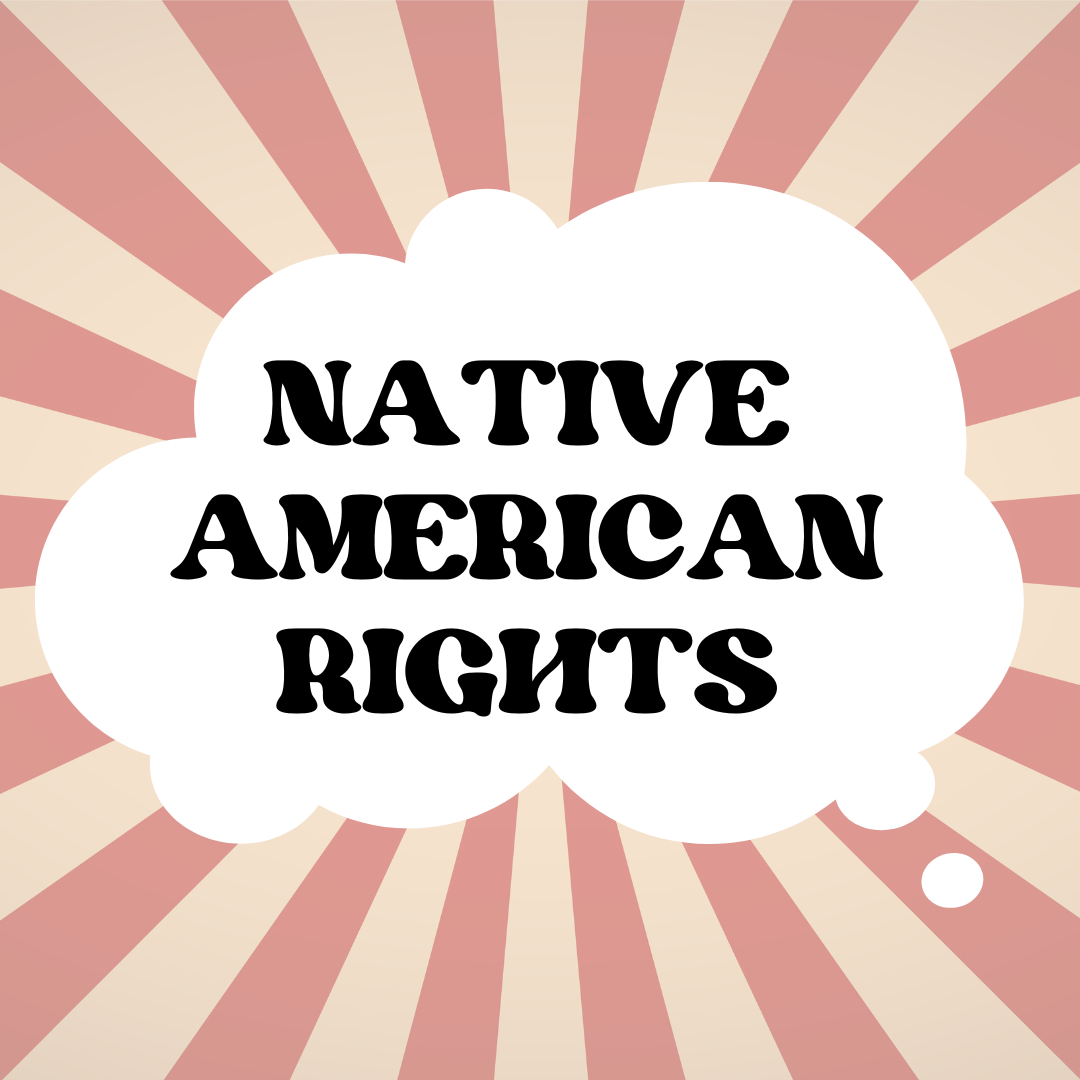 black text that reads "Native American Rights" in a white bubble with pink and tan rays coming out in front